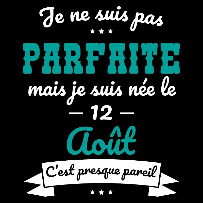 Anniversaire - Pas parfaite mais née le 12 Août