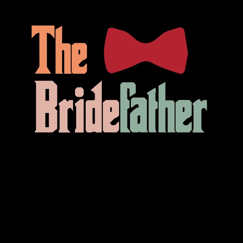 Dad's Father's Custom The Bridefather Funny Fun