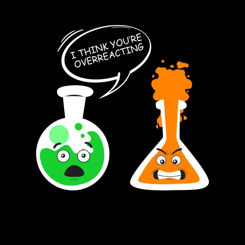 Chemistry teacher joke overreact chemistry
