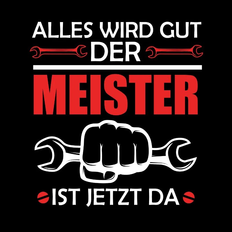 Alles wird gut Meister ist jetzt da Meisterprüfung