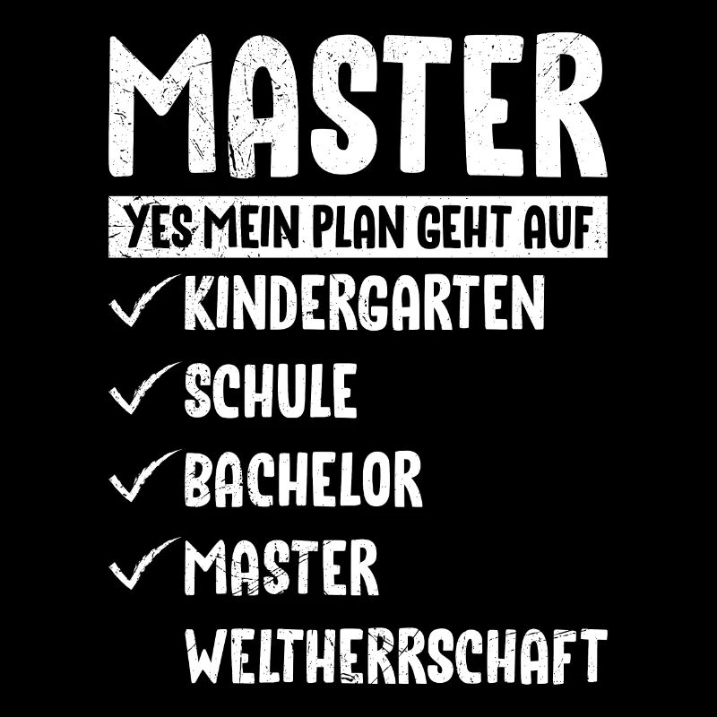 Mein Plan geht auf Weltherrschaft Master Abschluss
