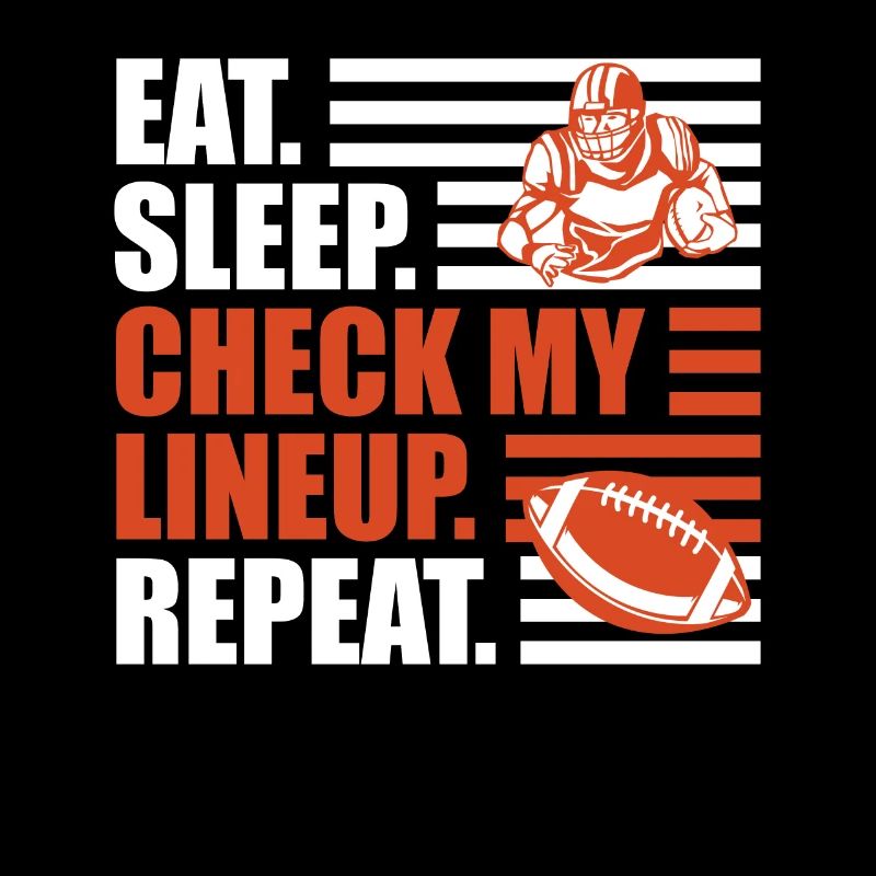 Eat Sleep Check my Lineup Repeat