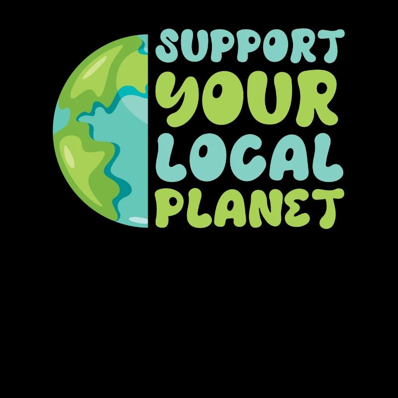 Support Planet local Save the Earth Environment