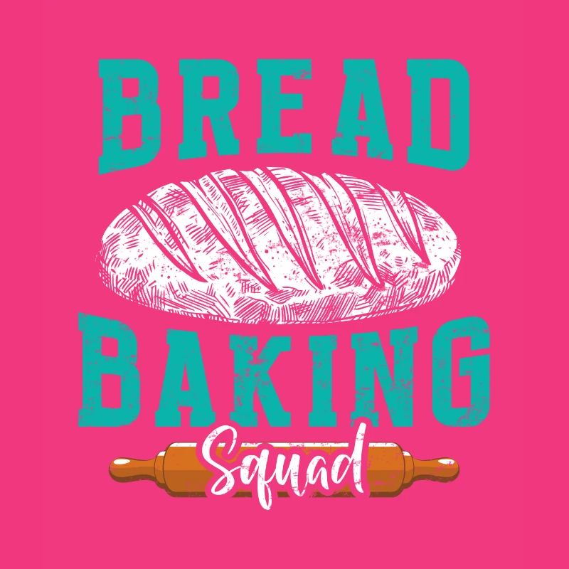 Bread Baking Squad Bread Baking Love Bread Baker