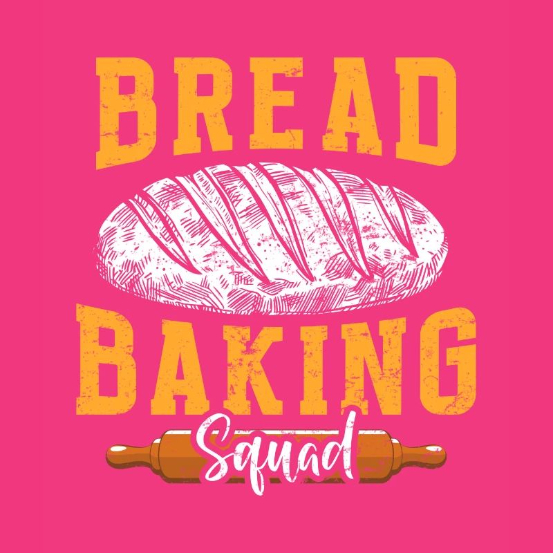 Bread Baking Squad Bread Baking Love Bread Baker