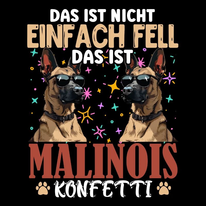 Malinois DAS IST NICHT EINFACH FELL MALINOIS