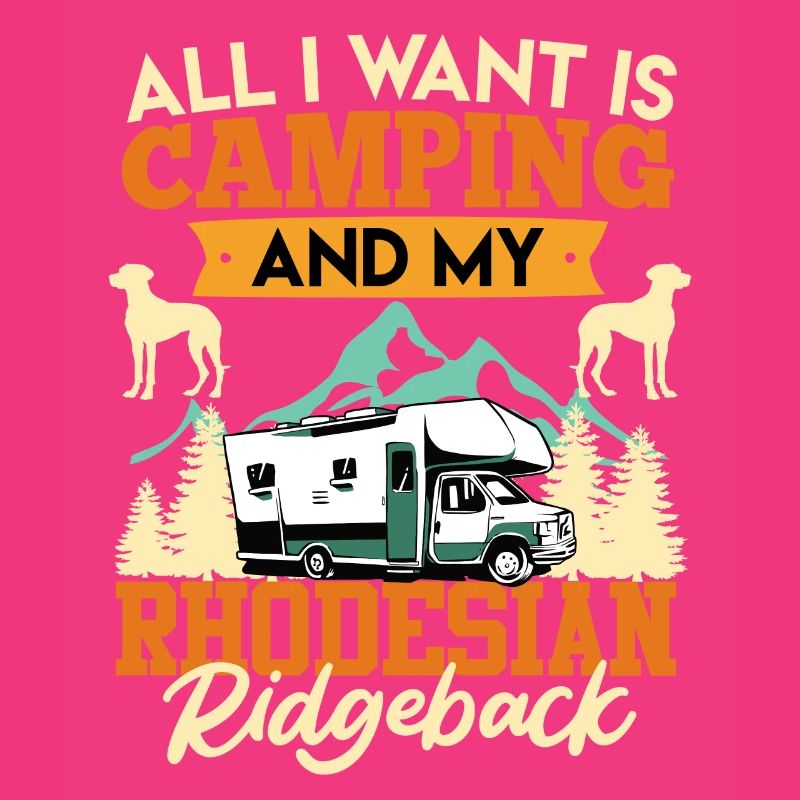 Rhodesian Ridgeback ALL I WANT IS CAMPING