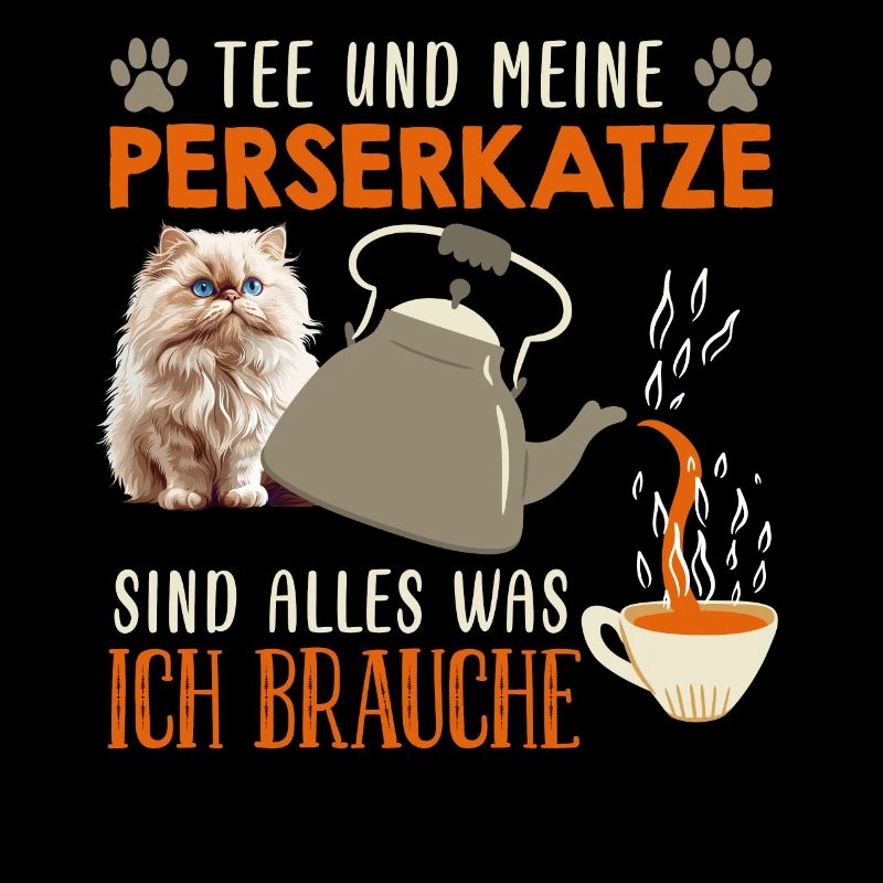 TEA AND MY PERSIAN CAT EVERYTHING I NEED