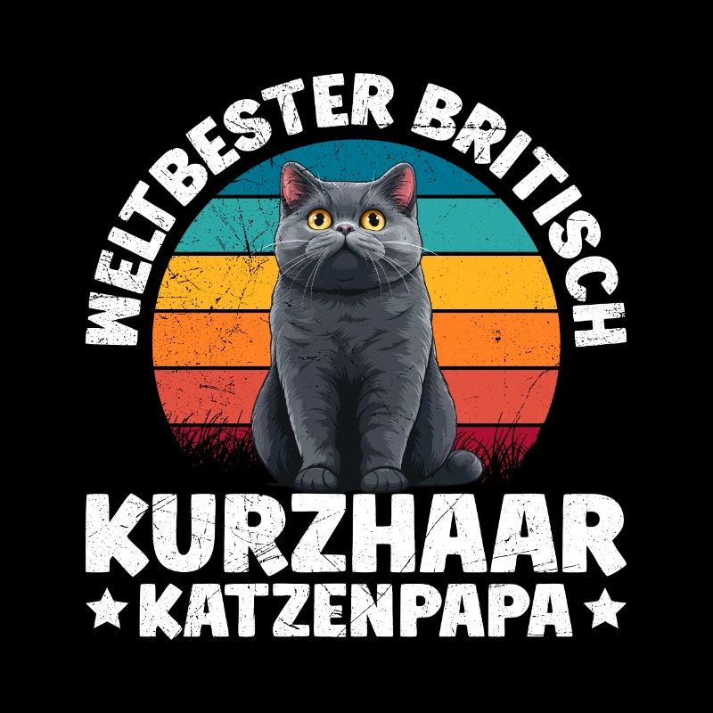 Katzenpapa WELTBESTER BRITISCH KURZHAAR KATZENPAPA