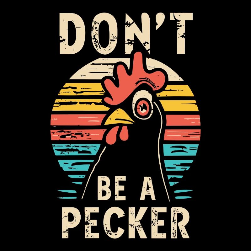 Chicken Don't Be A Pecker