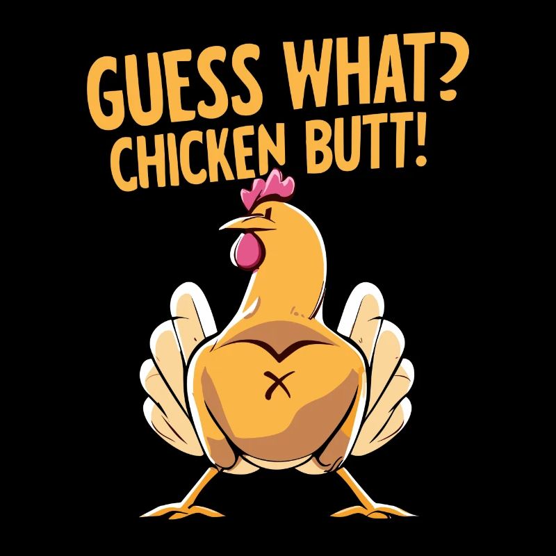 Guess What Chicken Butt