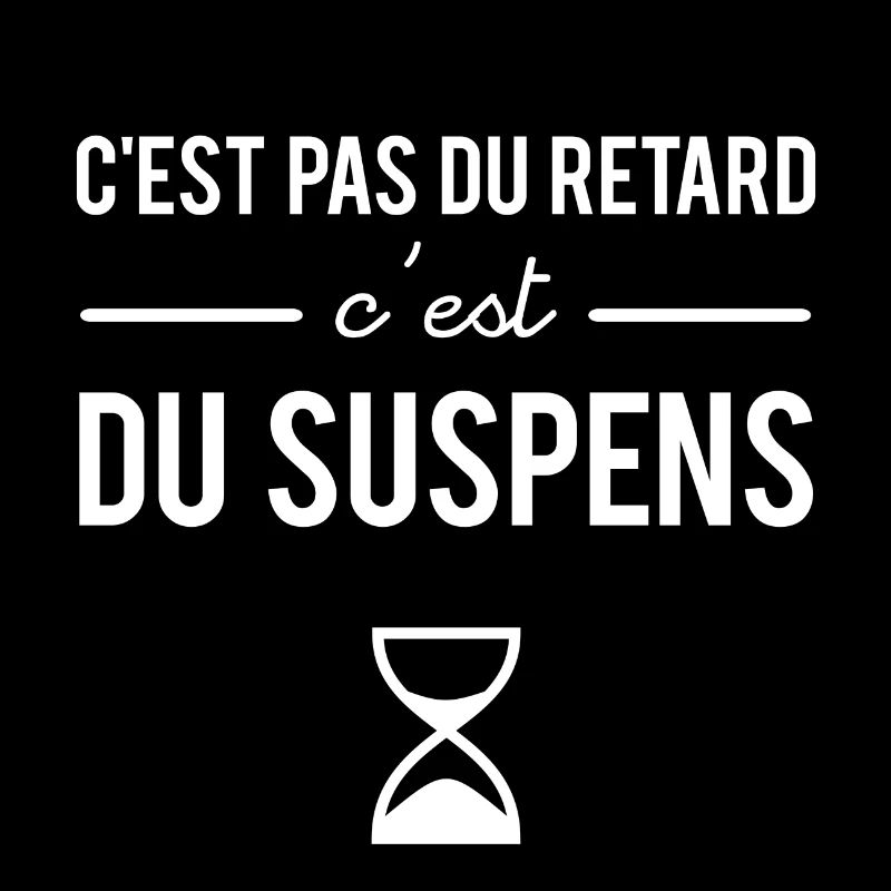 C'est pas du retard c'est du suspens