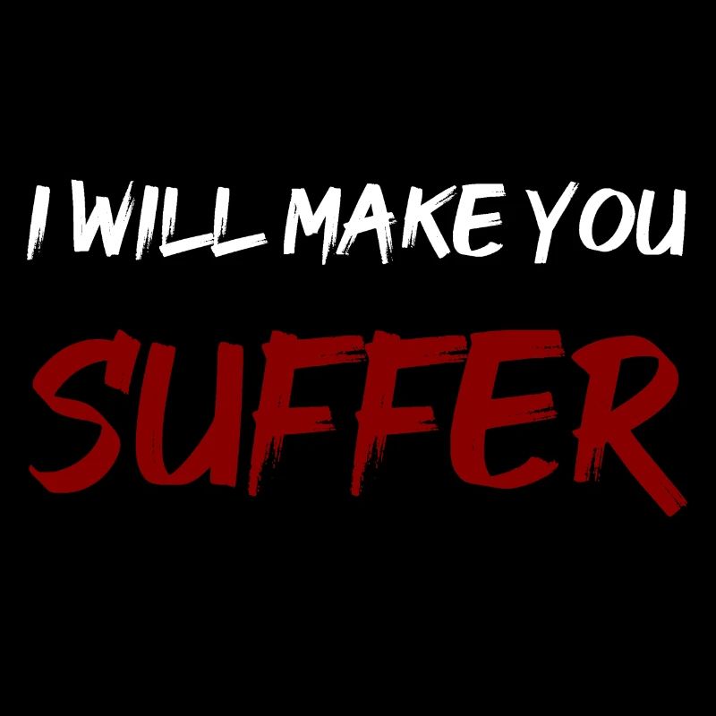 Make you suffer