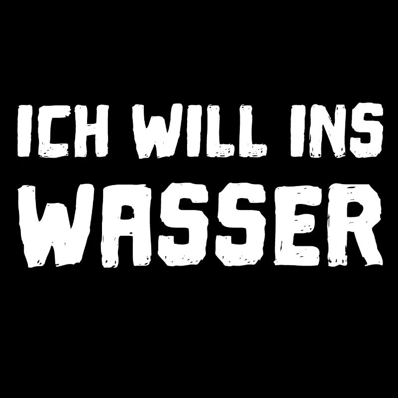 Ich will ins Wasser