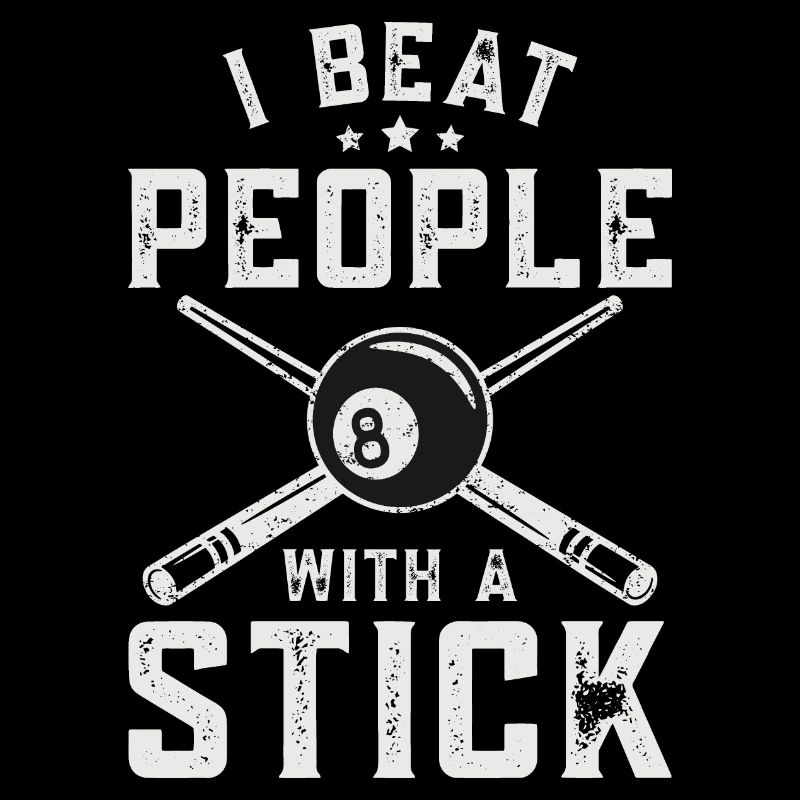 Billiards Pool Player I Beat People With A Stick