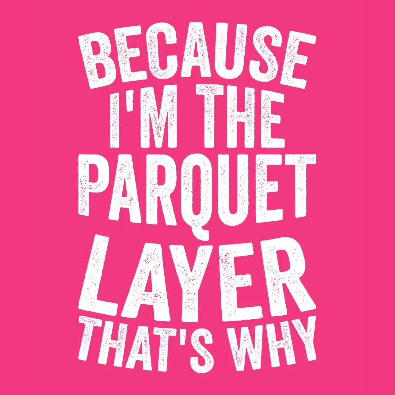 Craft - Because I am the parquet layer