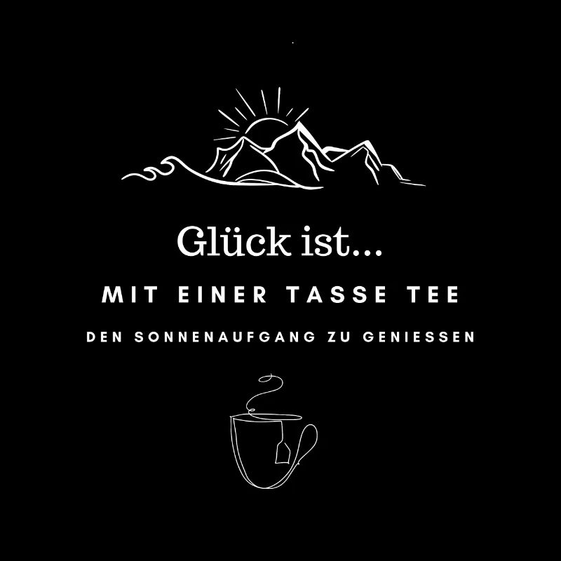 Glück ist... mit einer Tasse Tee den