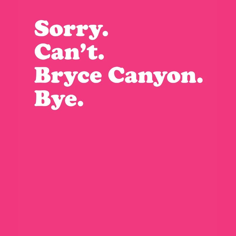 Sorry, Can't Bye - Bryce Canyon