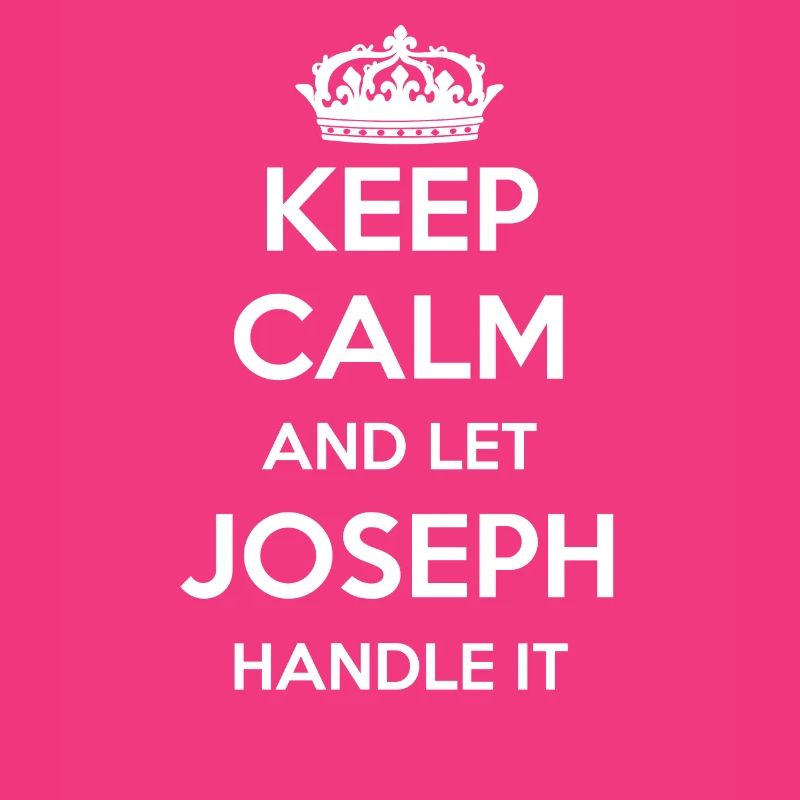 Keep Calm Handle It - First Name Name Funny Joseph