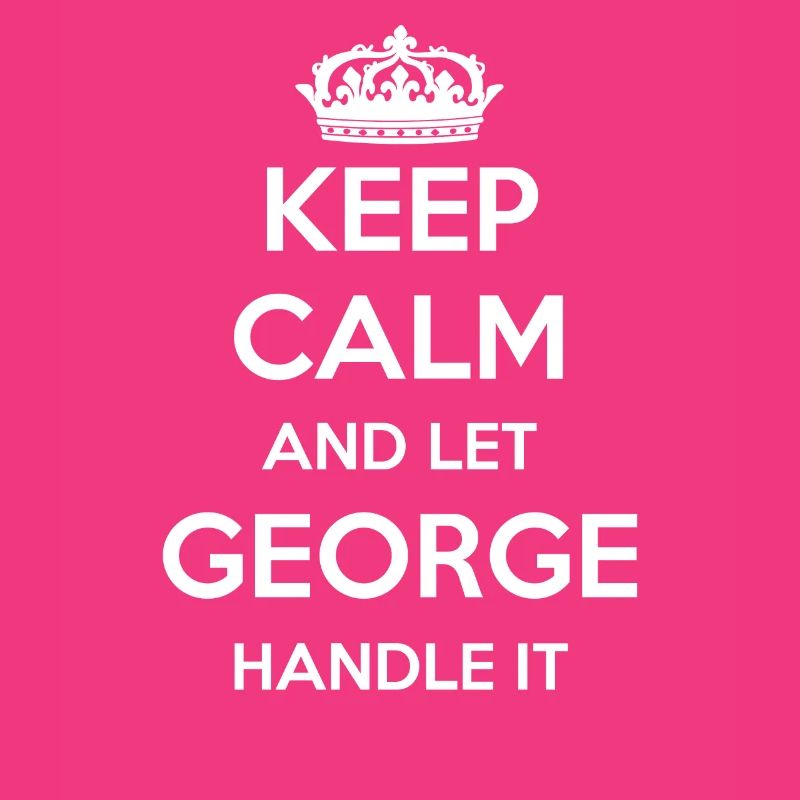 Keep Calm Handle It - Prénom Nom Drôle George