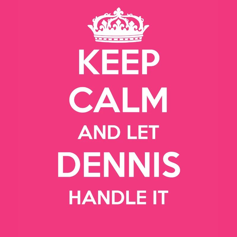 Keep Calm Handle It - First Name Surname Funny Dennis
