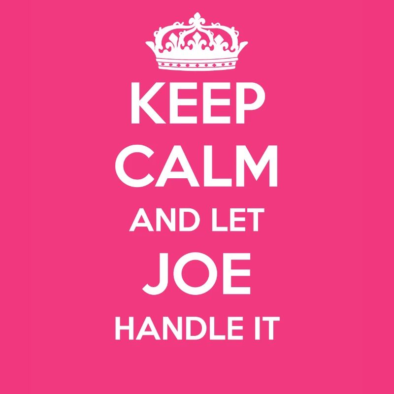 Keep Calm Handle It - First Name Name Funny Joe