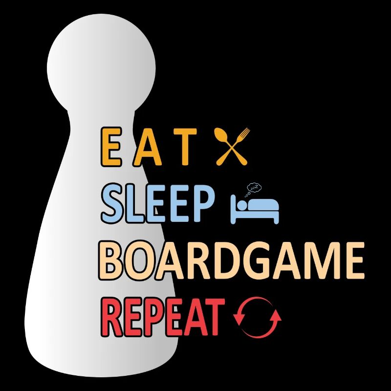 Eat sleep boardgame repeat