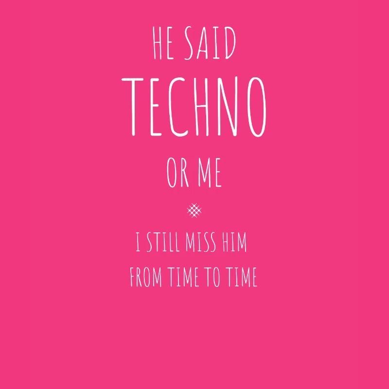 Er sagte, Techno Oder Ich, Ich Vermisse ihn Immer