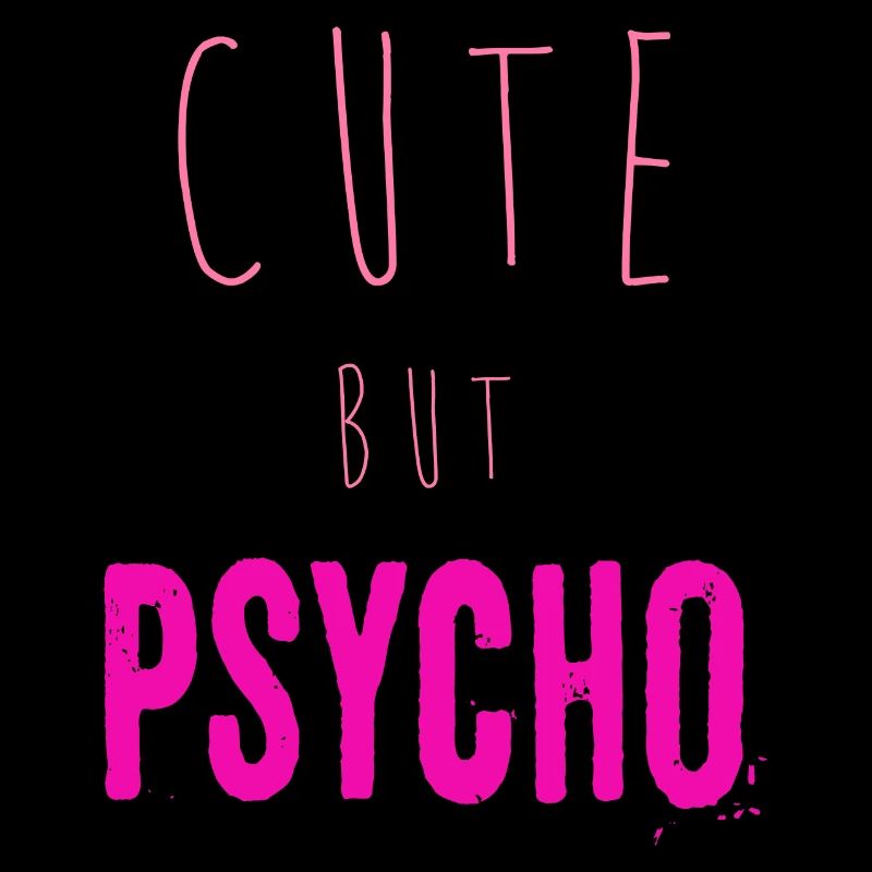 Ironischer Spruch - CUTE but PSYCHO