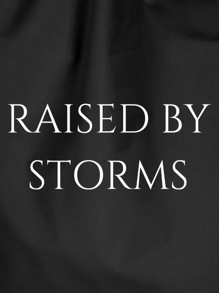 Raised by storms