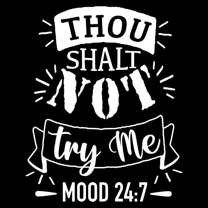 THOU SHALT NOT TRY ME MOOD 24:7