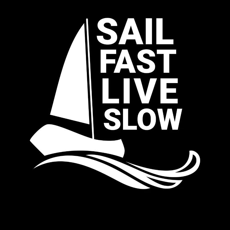 Sail Fast Live Slow Sailing Sailor Boat