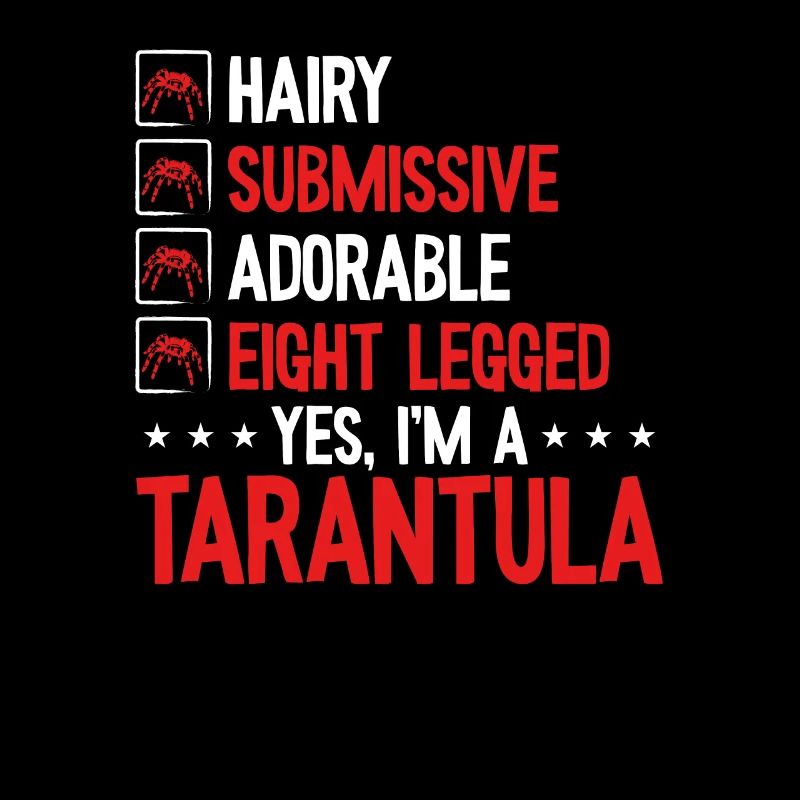 Yes, I am a tarantula