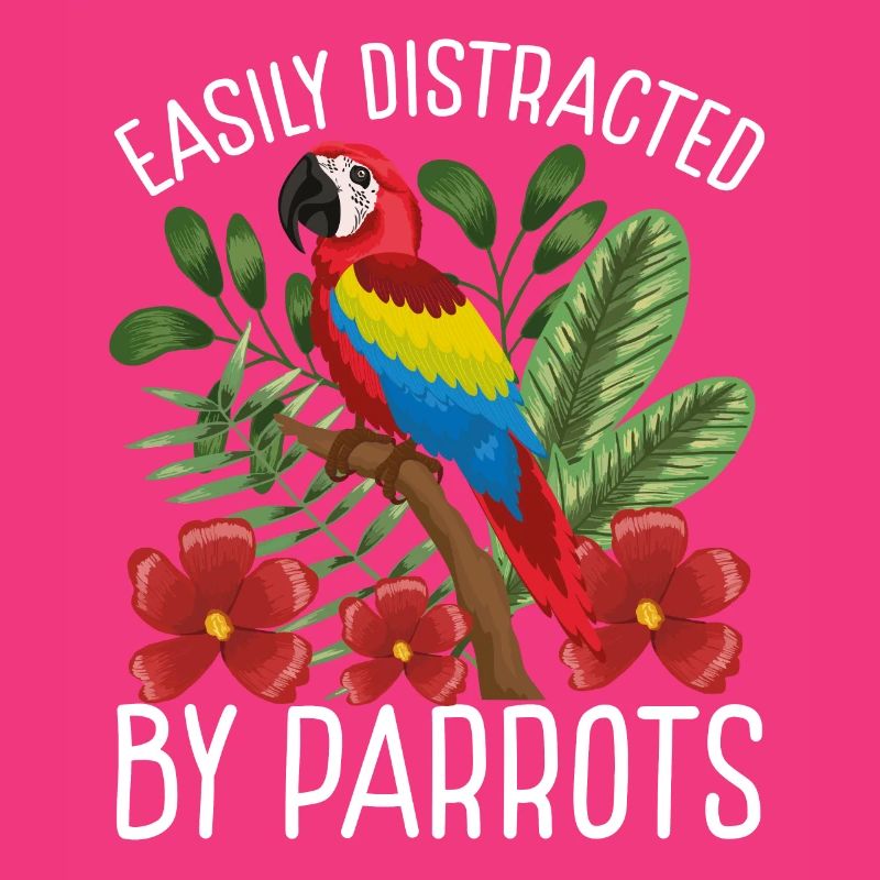 Easily distracted by parrots