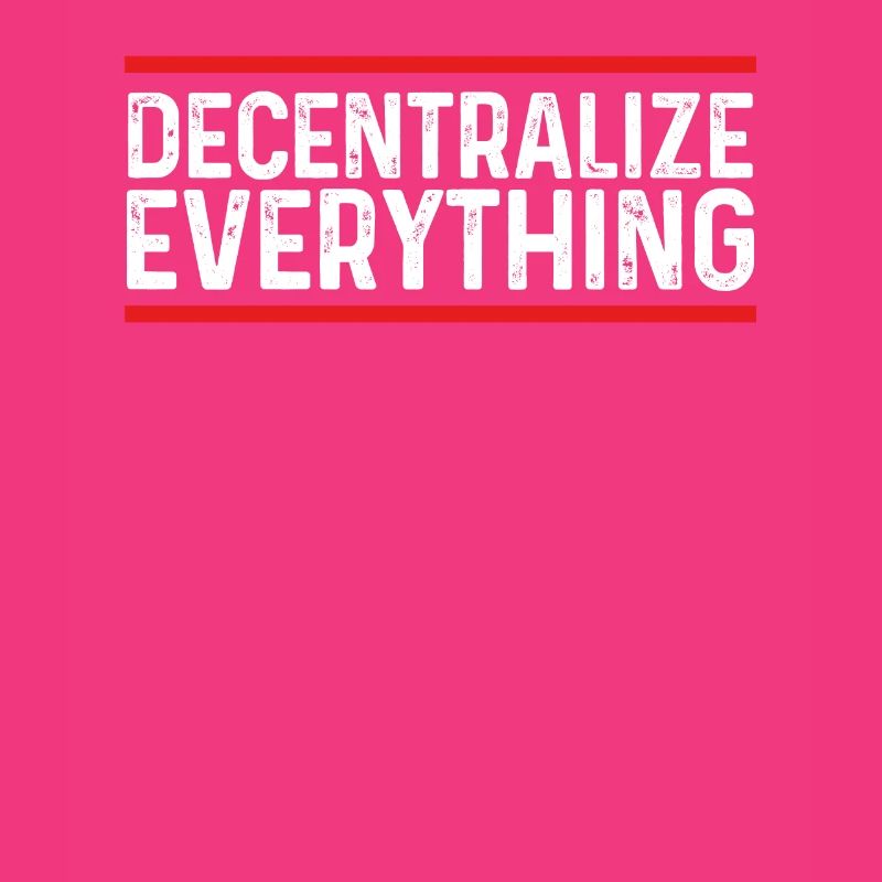 Decentralize everything