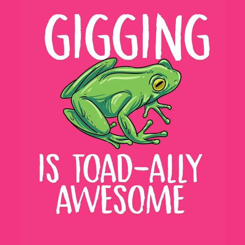 gigging is toad ally awesome Design for a frog