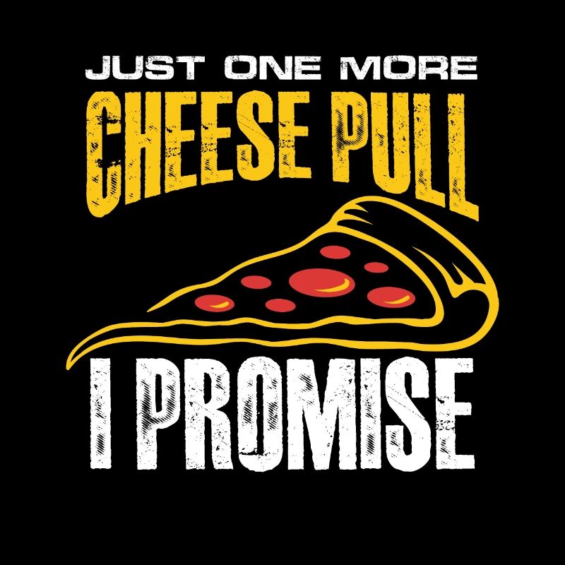 just one more cheese pull I promise Design