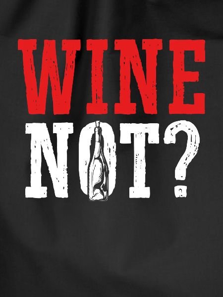 Wine, why not