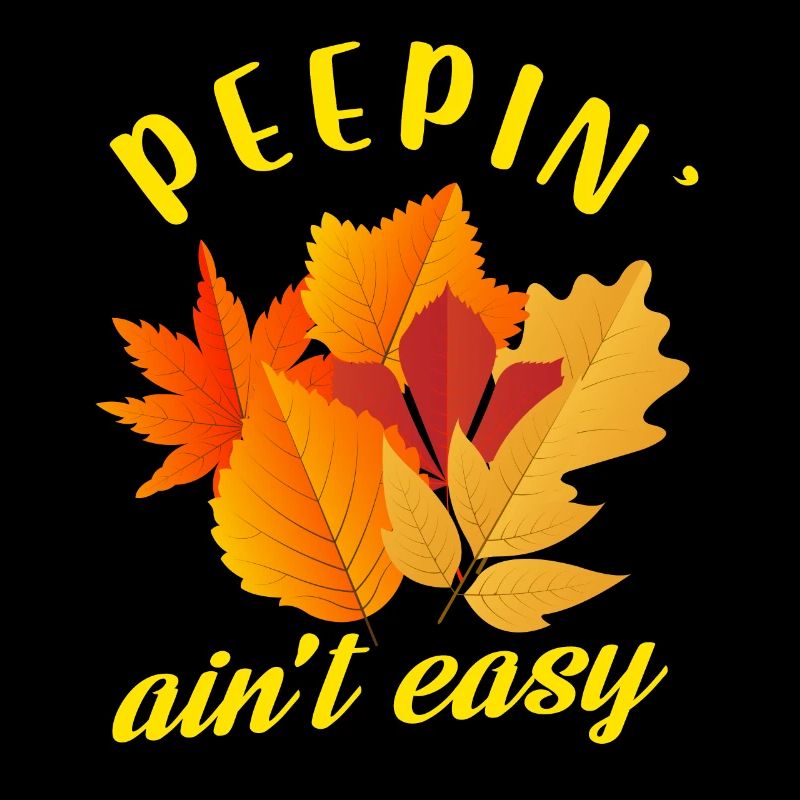 Peepin' Ain't Easy Funny Fall Autumn Leaf Peeper