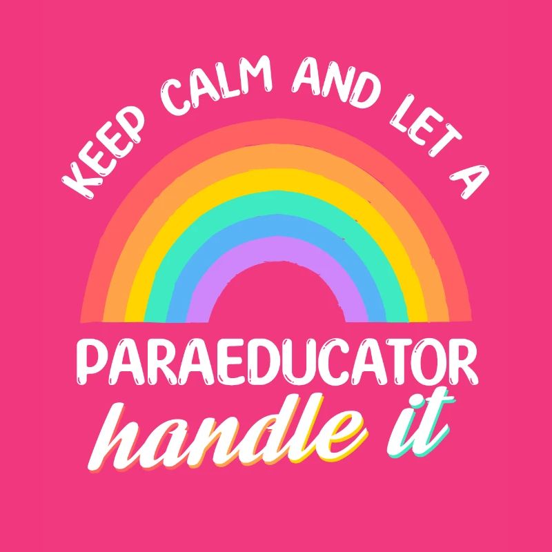 Keep calm and let a Paraeducator handle it Para