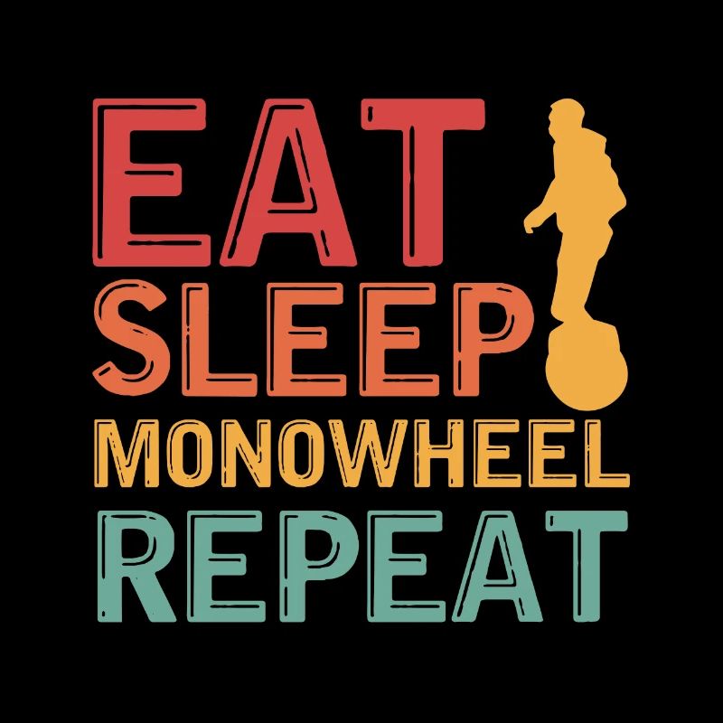 eat sleep monowheel repeat Design for a fan of