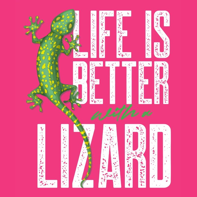 life is better with a lizard Design for a lizard