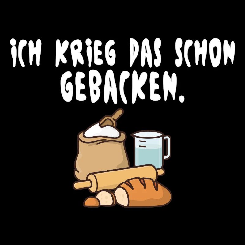 Du kriegst das schon gebacken