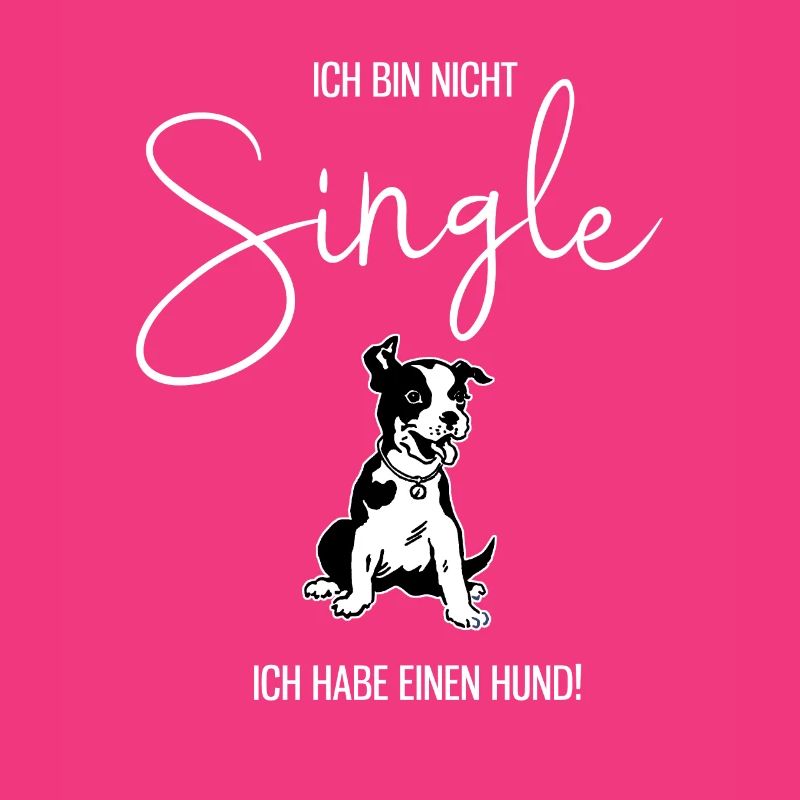 Ich bin nicht Single. Ich habe einen Hund. Sprüche