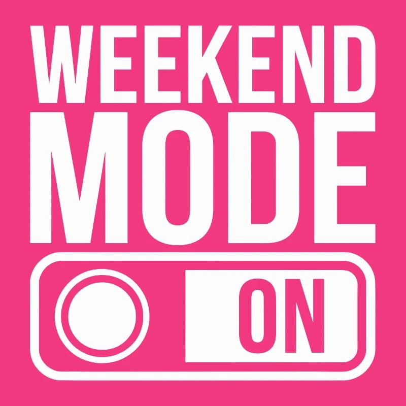 Weekend Mode On