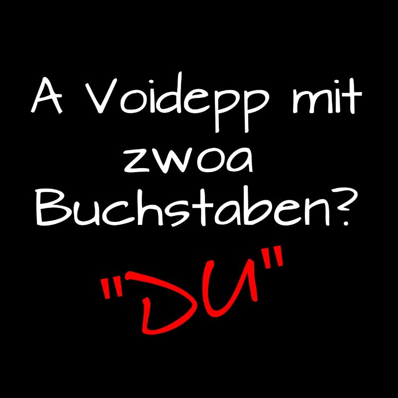 Du Voidepp Depp lustiger Spruch Bayern