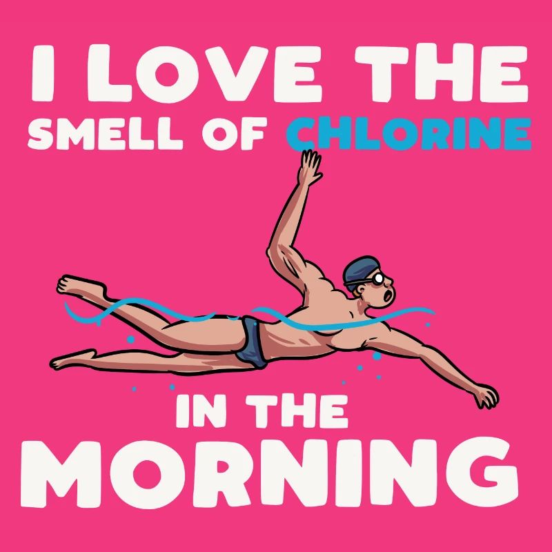 J’adore l’odeur du chlore le matin Design