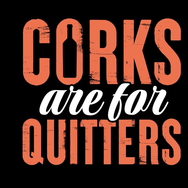 Corks Are For Quitters Cork Wine Stopper Funny