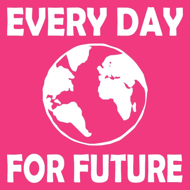 Every day for future