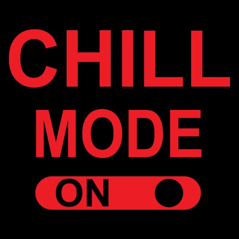 Chill mode ON